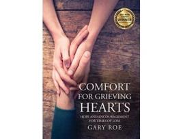 Livro Comfort For Grieving Hearts Hope And Encouragement For Times Of Loss De Gary Roe (inglês)
