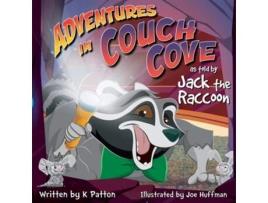 Livro Adventures In Couch Cove As Told By Jack The Raccoon De K Patton (inglês)