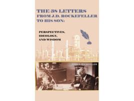 Livro The 38 Letters from J.D. Rockefeller to his son Perspectives, Ideology, and Wisdom de J D Rockefeller (Inglês - Capa Dura)