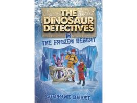 Livro the dinosaur detectives in the frozen desert de baudet, stephanie (inglês)