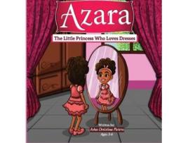 Livro Azara The Little Princess Who Loves Dresses De Asha C Pieters (inglês - Capa Dura)
