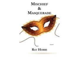 Livro Mischief Ampamp Masquerade De Ray Hobbs (inglês)