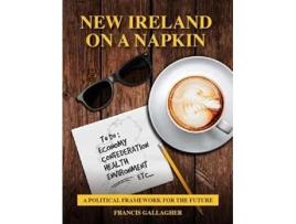 Livro New Ireland On A Napkin De Francis Gallagher (inglês)
