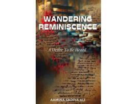 Livro Wandering Reminiscence A Desire To Be Heard de Aamina Sadiya Ali (Inglês)