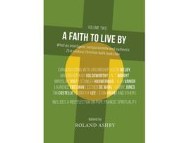 Livro A Faith to Live By What an intelligent, compassionate and authentic 21st century Christian faith looks like de Roland Ashby (Inglês)
