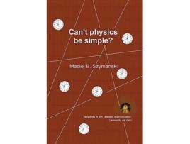 Livro Cant physics be simple? de Maciej B Szymanski (Inglês)