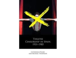 Livro Theatre Censorship In Spain, 1931–1985 De Michael Thompson (inglês)