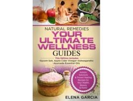 Livro Natural Remedies Your Ultimate Wellness Guides Epsom Salt, Apple Cider Vinegar, Ashwagandha Amp Ayurveda Essential Oils De Elena Garcia (inglês)