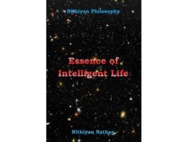 Livro Nithiyan Philosophy Essence Of Intelligent Life De Nithiyan Nathan (inglês)