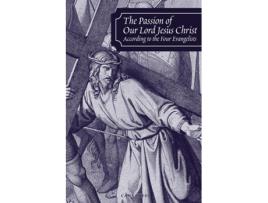 Livro The Passion of Our Lord Jesus Christ According to the Four Evangelists de Douay Rheims (Inglês)