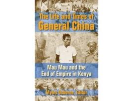 Livro The Life And Times Of General China De Waruhiu Itote E Myles Osborne (inglês - Capa Dura)