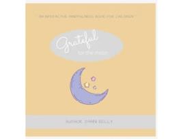 Livro Grateful for the Moon An interactive mindfulness book for children de Danni Kelly (Inglês)