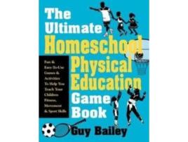 Livro Ultimate Homeschool Physical Education Game Book De Bailey E Guy (inglês)