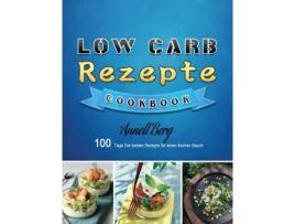Livro Low Carb Rezepte 100 Tage Die Besten Rezepte Für Einen Flachen Bauch De Annett Berg (inglês)