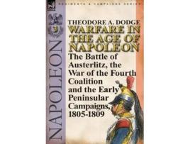 Livro Warfare In The Age Of Napoleon-volume 3 De Theodore A Dodge (inglês - Capa Dura)