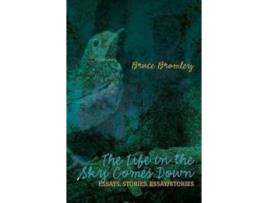 Livro The Life In The Sky Comes Down De Bruce D Bromley (inglês)