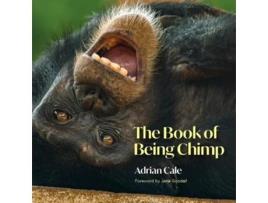 Livro The Book Of Being Chimp De Adrian Cale (inglês)
