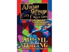 Livro Alistair Strange And The Fan-friction The Invisible Man De Abigail Kc Sterling (inglês)