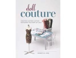 Livro Doll Couture de Kenneth D King (Inglês)