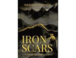 Livro Iron Scars A Novel Of The Spartan Empire de Hamilton Baker (Inglês - Capa Dura)