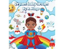 Livro Dream Baby Dream A Mantra of Possibilities Awaiting Little Ones de R Klege (Inglês)