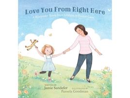 Livro Love You From Right Here De Jamie Sandefer (inglês - Capa Dura)