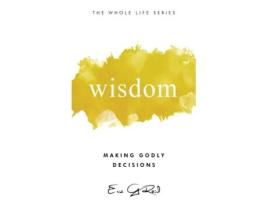 Livro Wisdom Making Godly Decisions de Eric G Reid (Inglês)