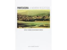 Livro Pontevedra, La Memoria Rescatada Da Editorial Deputacion De Pontevedra De Carla Fernández Martínez (espanhol - Capa Dura)