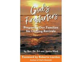 Livro Gods Firestarters Preparing Our Families For Coming Revivals De Rev Dr Ed And Janice Hird (inglês)