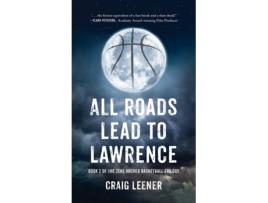 Livro All Roads Lead to Lawrence Book 2 of the Zeke Archer Basketball Trilogy de Leener, Craig et al. (Inglês)