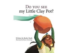 Livro Do You See My Little Clay Pot? de Becky Neale (Inglês)