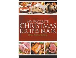 Livro My Favorite Christmas Recipes Book Have A Delicious Christmas De Journal Easy (inglês)