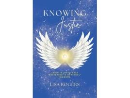 Livro Knowing Justin de Lisa Rogers (Inglês)