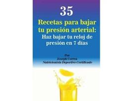 Livro 35 Recetas Para Bajar Tu Presión Arterial Haz Bajar Tu Reloj De Presión En 7 Días De Joseph Correa (espanhol)