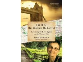 Livro I Will Be the Woman He Loved Learning to Live Again on the Thames Path de Tania Romanov (Inglês)