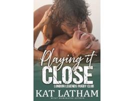 Livro Playing It Close De Kat Latham (inglês)