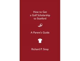 Livro How to Get a Golf Scholarship de Richard P Sinay (Inglês)