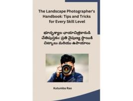 Livro The Landscape Photographers Handbook Tips and Tricks for Every Skill Level de Kutumba Rao (Inglês)