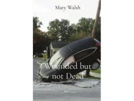 Livro Wounded but not Dead de Mary Walsh (Inglês)