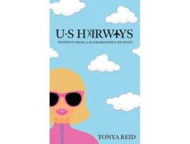 Livro US Hairways Snippets from a Hairdressers Journey de Tonya Reid (Inglês)