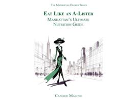 Livro Eat Like an A-Lister Manhattans Ultimate Nutrition Guide de Candice Malone (Inglês)