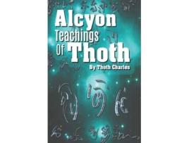 Livro Alcyon Teachings Of Thoth De Golden Peaches Publishing E Thoth Charles (inglês)