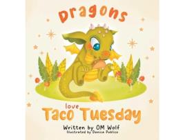 Livro Dragons Love Taco Tuesday De Om Wolf (inglês - Capa Dura)