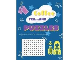 Livro Coffee Tea ...and Puzzles Enjoy All Aviation Related Puzzles De Tesserika Press (inglês)