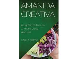 Livro Amanida Creativa Receptes Efectives per a Amants de les Verdures de Carla Fresc (Inglês)