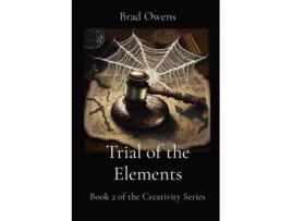 Livro Trial of the Elements Book 2 of the Creativity Series de Brad Owens (Inglês)