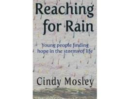 Livro Reaching for Rain Young people finding hope in the storms of life de Cindy Mosley (Inglês)