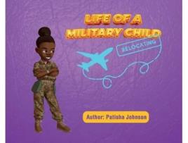 Livro Life Of A Military Child De Patisha Johnson (inglês - Capa Dura)