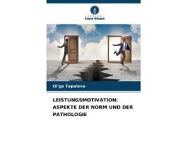 Livro LEISTUNGSMOTIVATION ASPEKTE DER NORM UND DER PATHOLOGIE de Ol'ga Tapalova (Inglês)