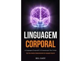 Livro Linguagem Corporal A Linguagem Corporal E A Comunicação Não Verbal De Bill Eady (português)